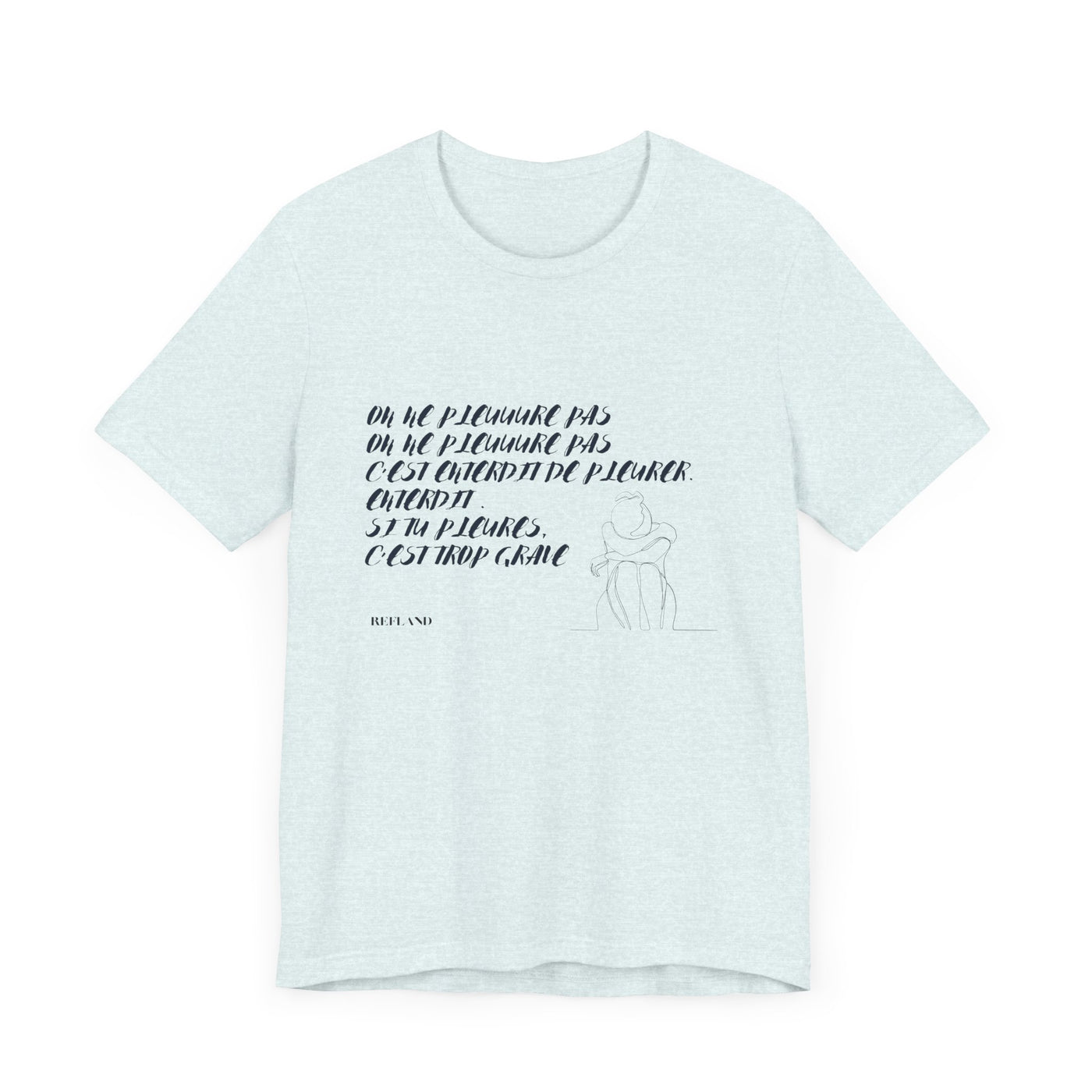 T-shirt "On ne pleure pas" - Écrit en Bleu