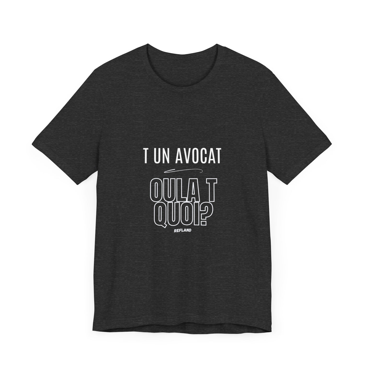 T-shirt "T un avocat ou?" écrit blanc