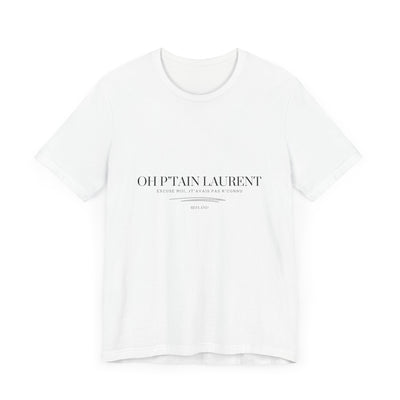 T-shirt "Oh Ptain Laurent" classique blanc