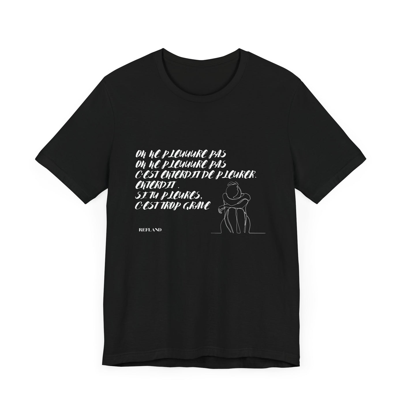 T-shirt "On ne pleure pas" - Écrit en Blanc