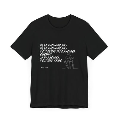 T-shirt "On ne pleure pas" - Écrit en Blanc