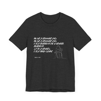 T-shirt "On ne pleure pas" - Écrit en Blanc