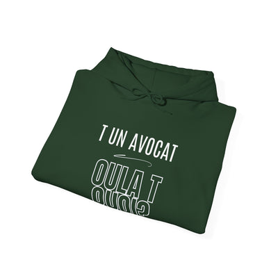 Hoodie "T un avocat ou?" écrit blanc