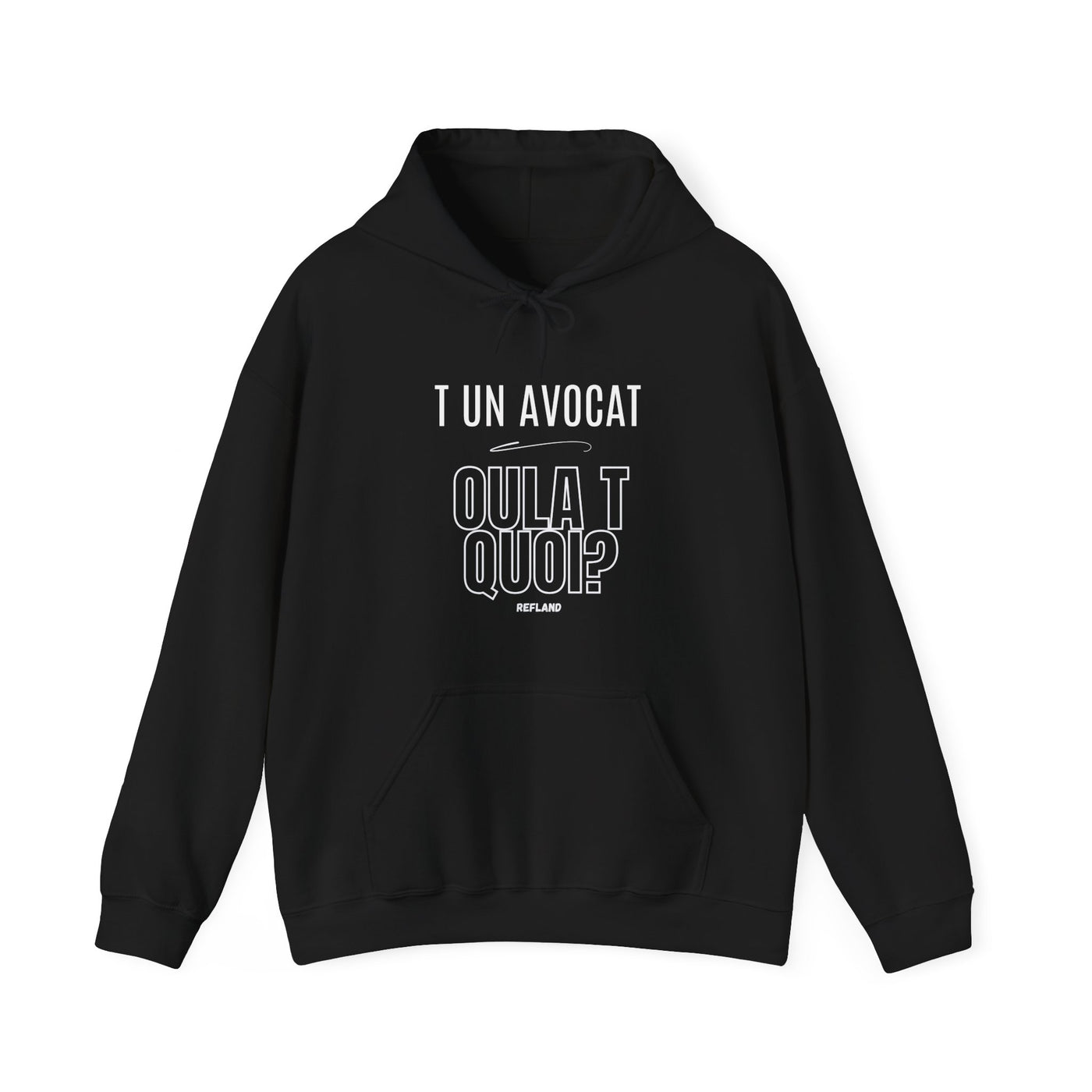 Hoodie "T un avocat ou?" écrit blanc