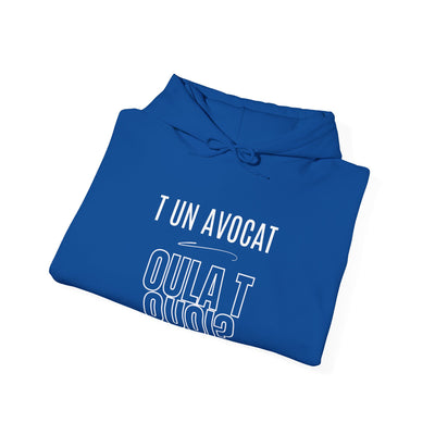 Hoodie "T un avocat ou?" écrit blanc