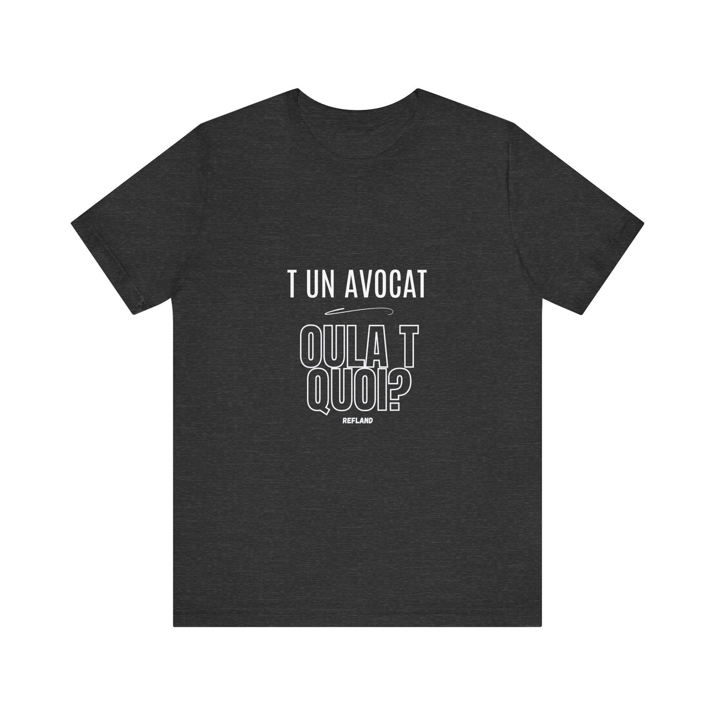 T-shirt "T un avocat ou?" écrit blanc