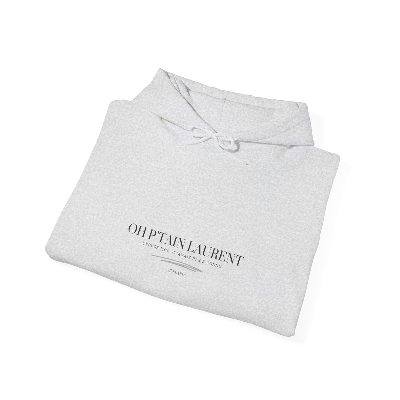 Hoodie "Oh Ptain Laurent" - Classique