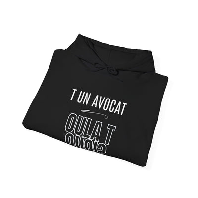 Hoodie "T un avocat ou?" écrit blanc