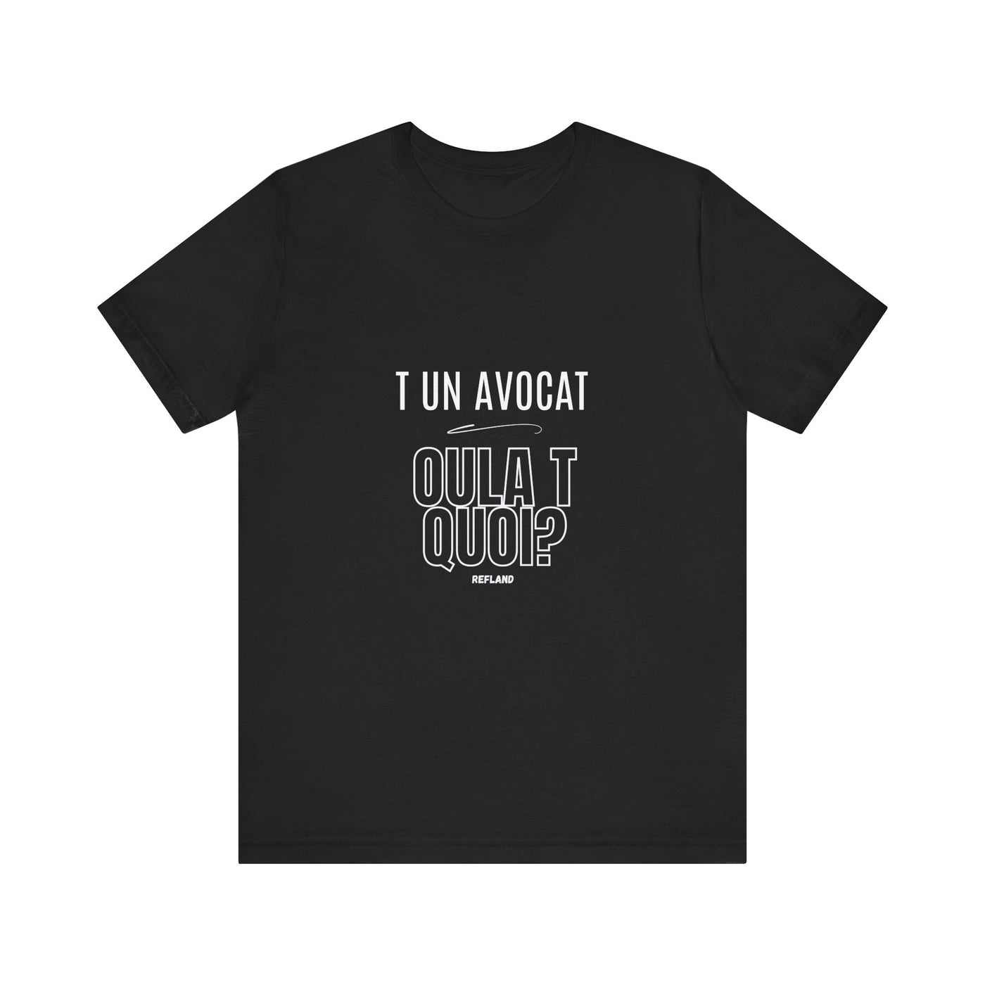 T-shirt "T un avocat ou?" écrit blanc