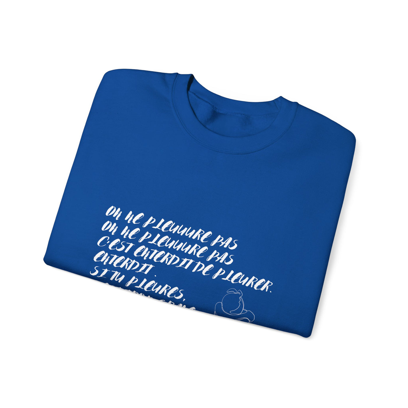 Sweatshirt "On ne pleure pas" - Écrit en Blanc