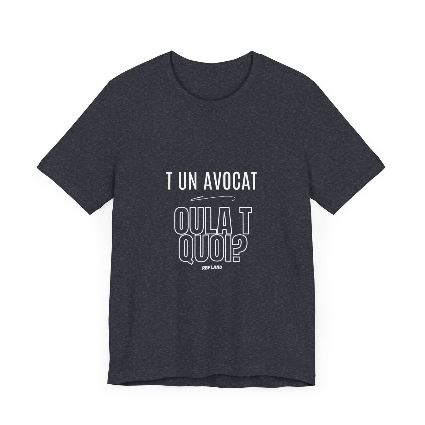 T-shirt "T un avocat ou?" écrit blanc