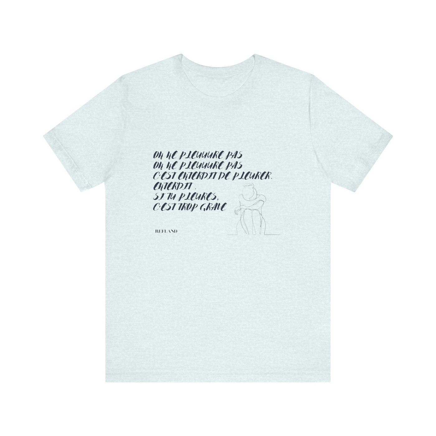 T-shirt "On ne pleure pas" - Écrit en Bleu